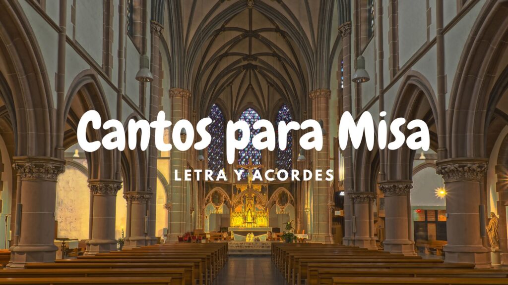 Letra y Acordes de Cantos para la misa